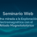 Seminario Web Exploración Electromagnética con el Método Magnetotelúrico CCMASTERS EDUCATION