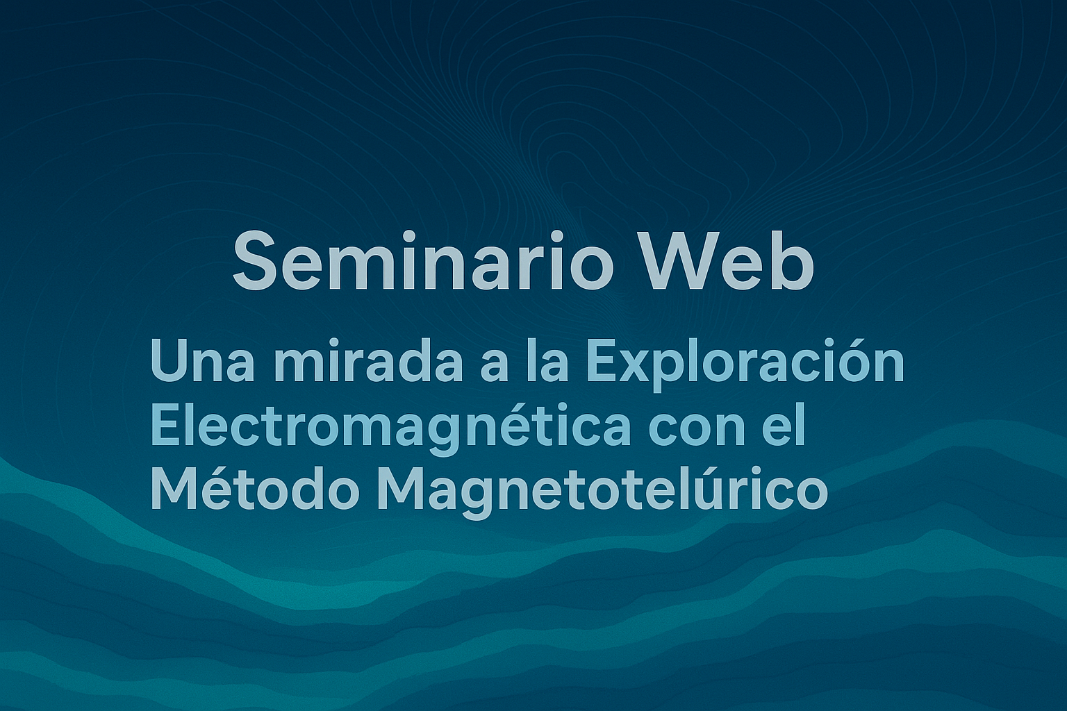 Seminario Web Exploración Electromagnética con el Método Magnetotelúrico CCMASTERS EDUCATION